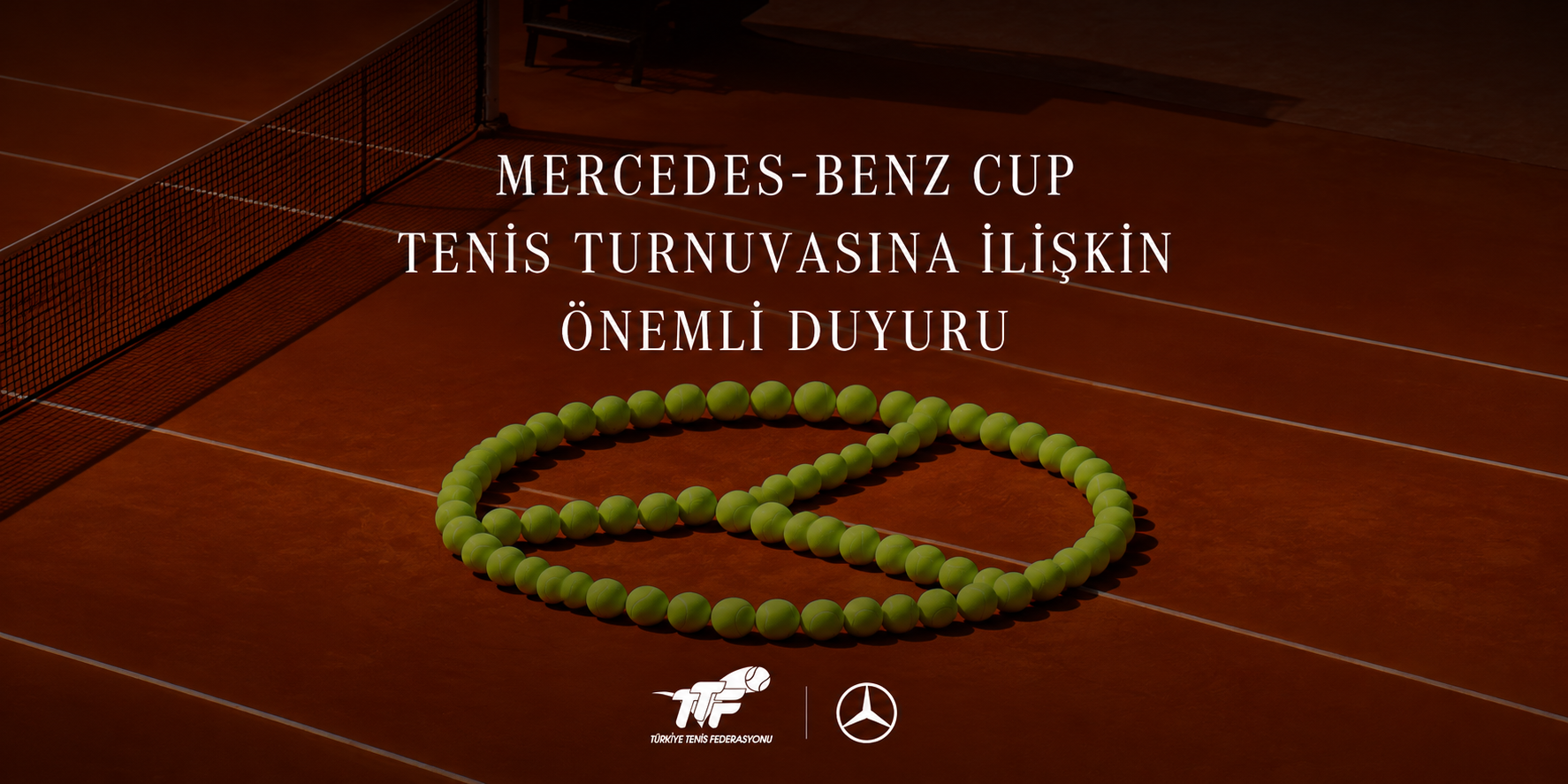 17-18 Ekim 2026 tarihlerinde Türkiye Tenis Federasyonu İstanbul Tenis Eğitim Merkezi’nde düzenlenmesi planlanan Mercedes-Benz Cup One Point tenis turnuvamız, İstanbul’da yaşanan olumsuz hava koşulları ve yoğun yağışlar nedeniyle sporcularımızın ve katılımcılarımızın güvenliği gözetilerek ileri bir tarihe ertelenmiştir.